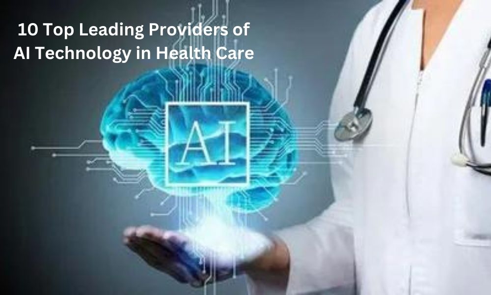 Top Leading Providers of AI Technology in Health Care